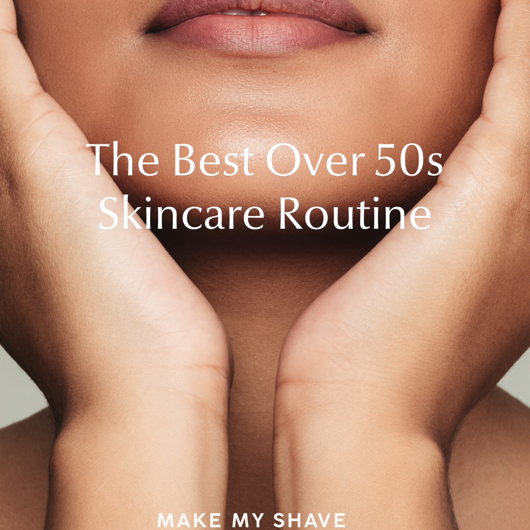 The Best Over 50s Skincare Routine