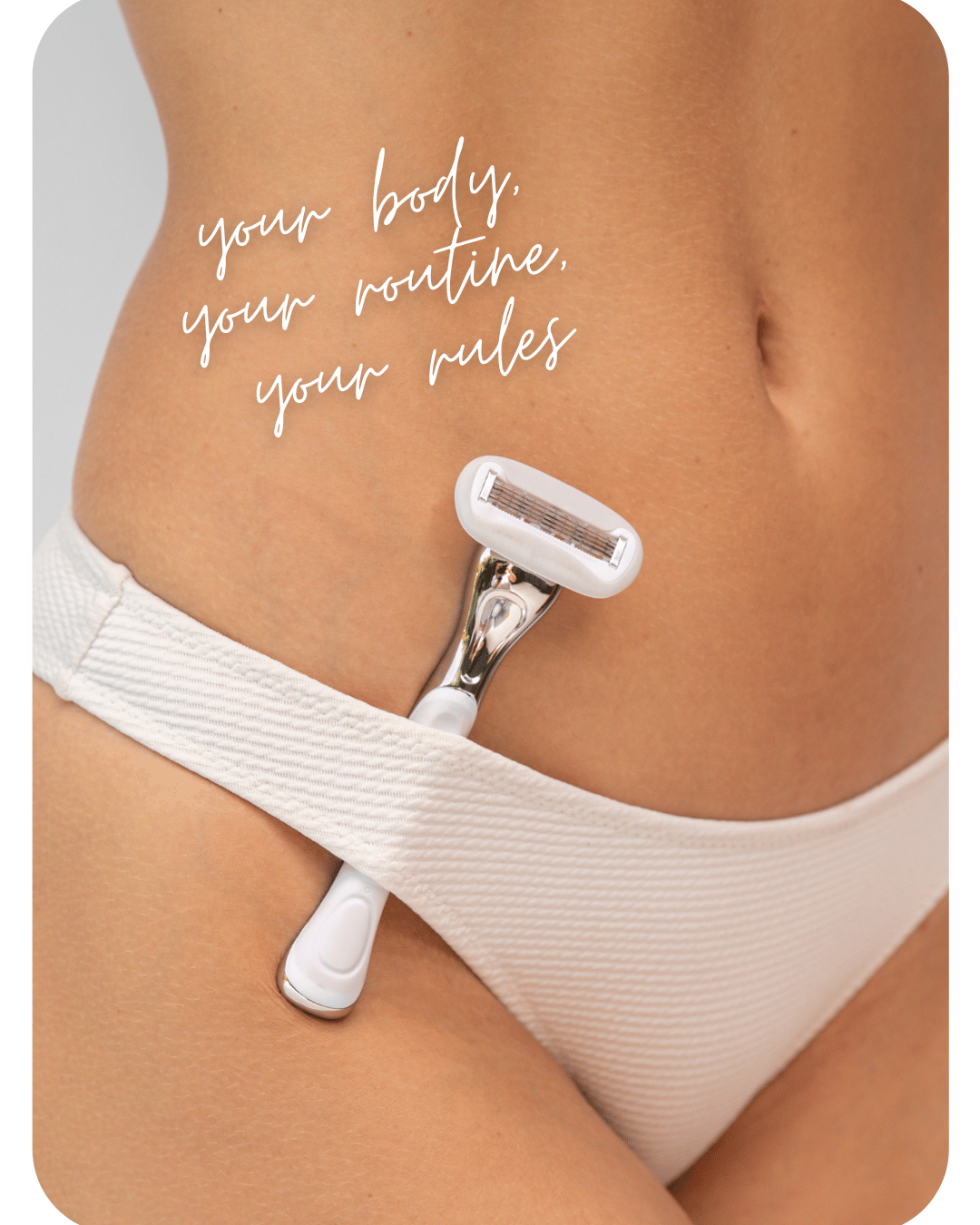 Person wearing white swimwear with a women's razor Australia attached, featuring text 'your body, your routine, your rules'.