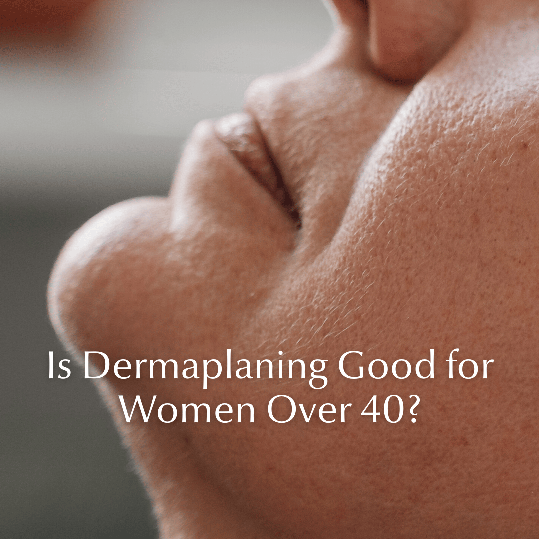 Is dermaplaning good for women over 40?