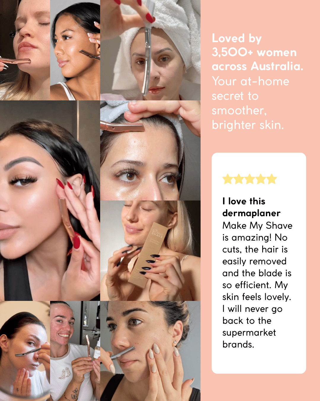 A collage of what dermaplaning tool women in Australia recommend. Image shows multiple close-up photos of women using the metal dermaplaner to remove peach fuzz on their faces, alongside text on the right praising the product and recommending it. The layout features a peach background with white text boxes and a five-star graphic with the text: Make My Shave is amazing. 